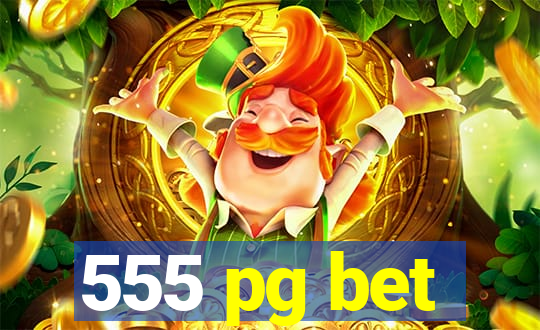 555 pg bet